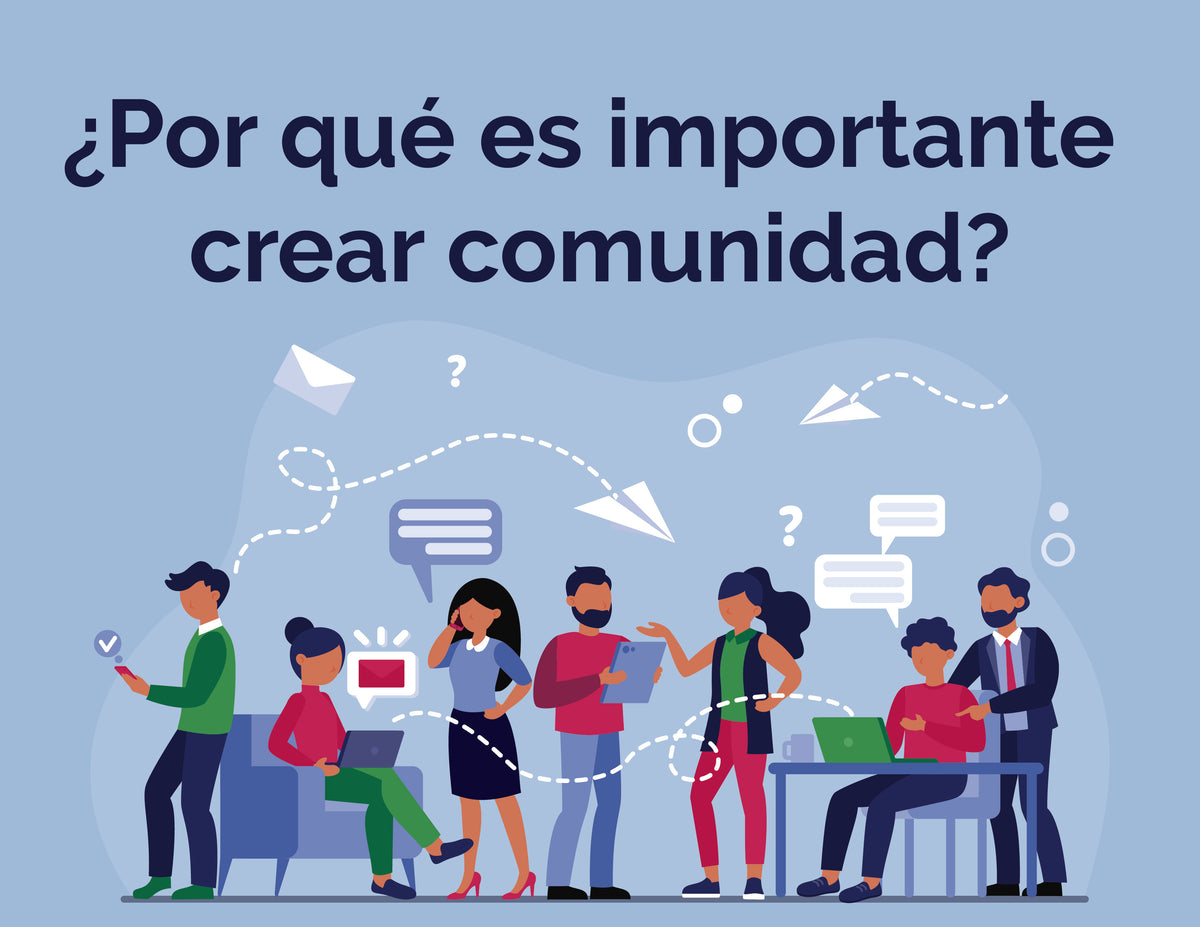 ¿Por qué es importante crear comunidad?