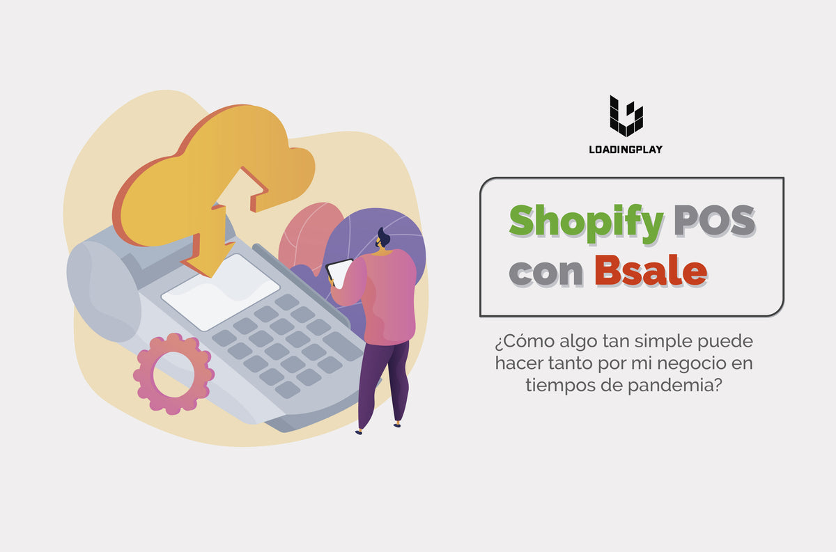 Shopify POS con Bsale | ¿Cómo algo tan simple puede hacer tanto por mi negocio en tiempos de pandemia?